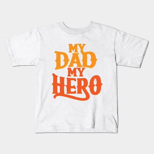 My Dad, My Hero Kids T-Shirt by GraphiTee Forge